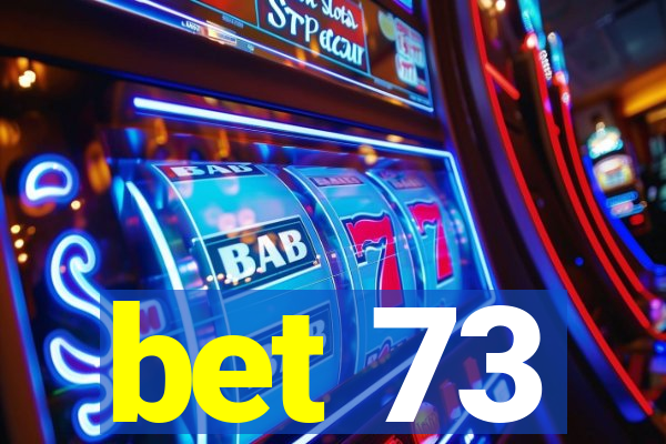 bet 73